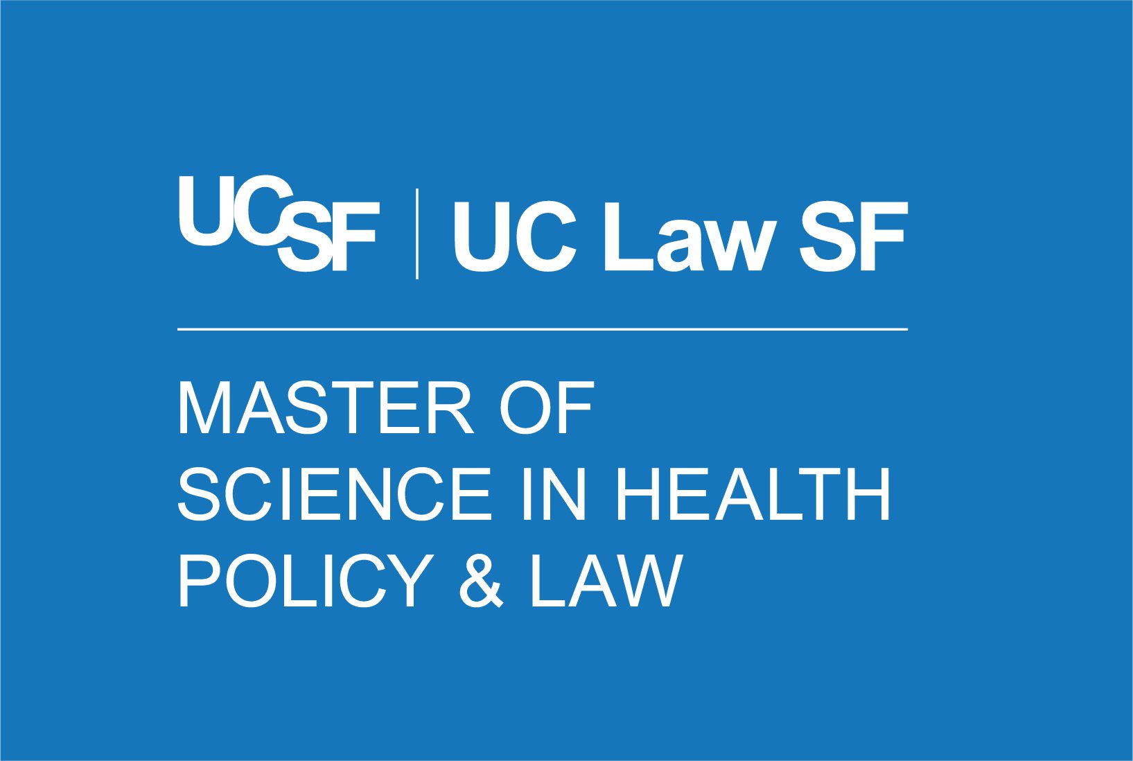 text on blue backdrop: UCSF | UC Law SF Master of Science in Health Policy & Law